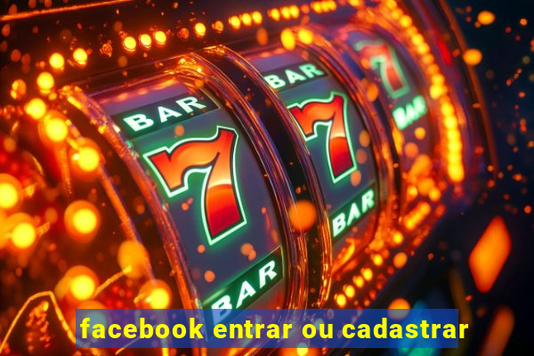 facebook entrar ou cadastrar